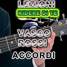 accordi vasco ridere di te lezione chitarra vasco accordi vasco ridere di te lezione chitarra vasco