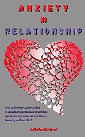 Buy Anxiety in Relationship: How To Eliminate Couples Conflicts To ...