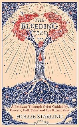 The Bleeding Tree: A Pathway Through Grief Guided by Forests, Folk ...