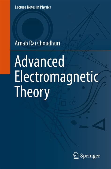 Advanced Electromagnetic Theory (Lecture Notes in Physics Book 1009 ...