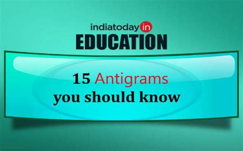 15 everyday Antigrams: Anagrams with opposite meanings - Education ...