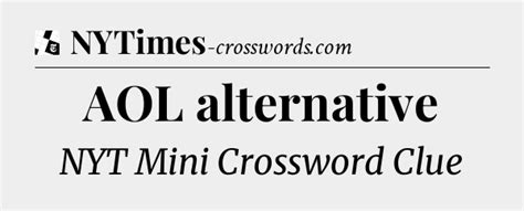 AOL alternative NYT Crossword Clue
