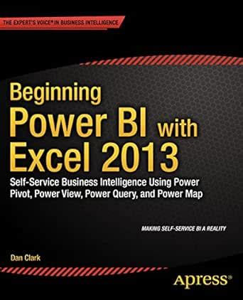 Beginning Power BI with Excel 2013: Self-Service Business Intelligence ...
