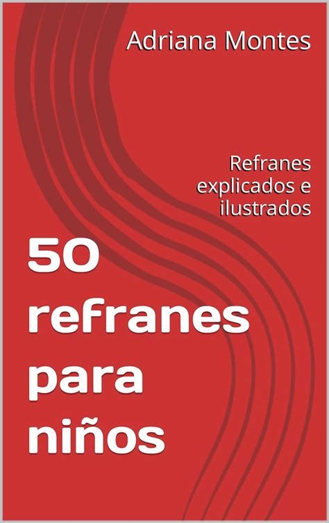 50 refranes para niños: Refranes explicados e ilustrados (Spanish ...