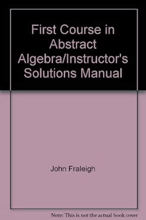 First Course in Abstract Algebra/Instructor's Solutions Manual ...