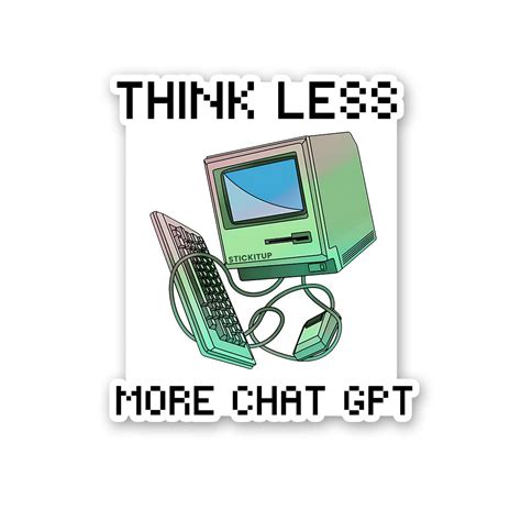 Buy Think Less More Chat Gpt Sticker Online | Premium Waterproof Vinyl ...