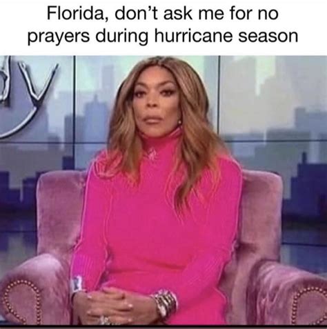 This meme depicts Wendy Williams and the caption “Florida, don’t ask me ...