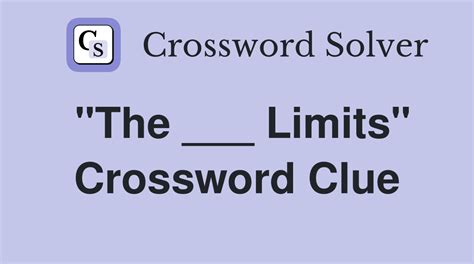 "The ___ Limits" - Crossword Clue Answers - Crossword Solver