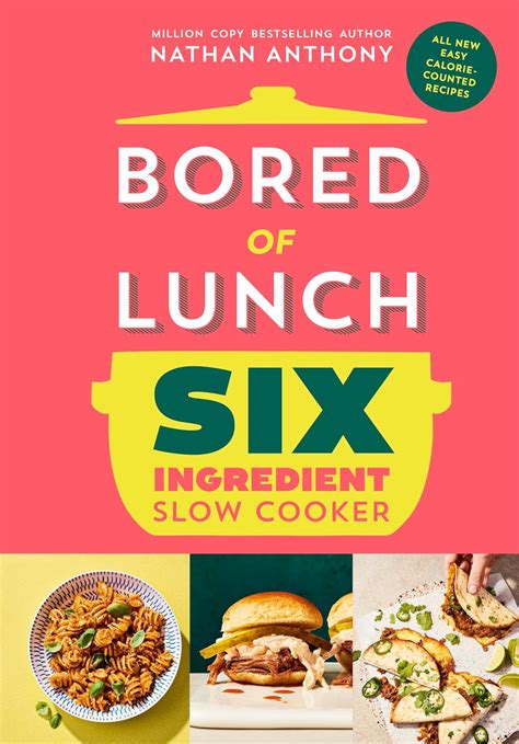 Bored of Lunch Six Ingredient Slow Cooker: All new easy calorie-counted ...