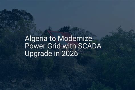 Algeria SCADA Upgrade: Essential Grid Modernization by 2026 - PVknowhow