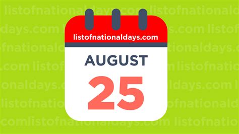 August 25th: National Holidays,Observances and Famous Birthdays