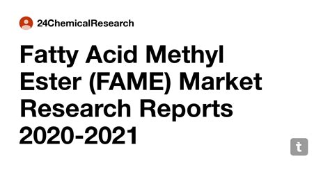 Fatty Acid Methyl Ester (FAME) Market Research Reports 2020-2021 — Teletype