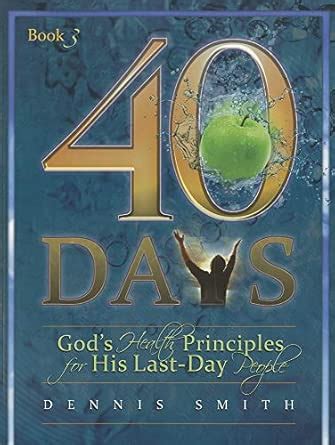 40 Days, Book 3: God's Health Principles for His Last-Day People ...