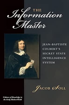 Buy The Information Master: Jean-Baptiste Colbert's Secret State ...
