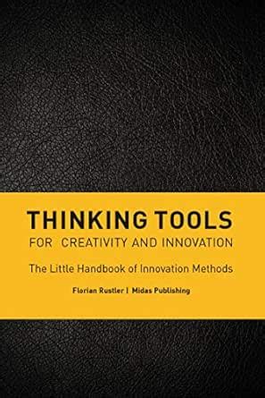 Thinking Tools for Creativity and Innovation: The Little Handbook of ...