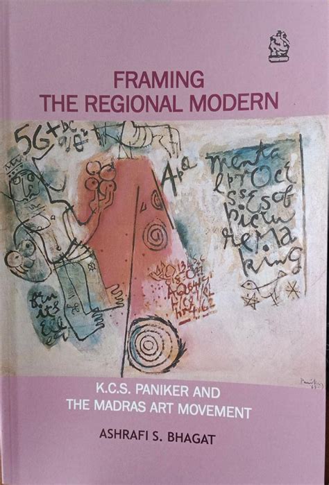 Buy FRAMING THE REGIONAL MODERN: KCS Paniker And The Madras Art ...