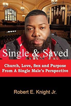 Buy Single & Saved: Church, Love, Sex & Purpose From A Single Male's ...