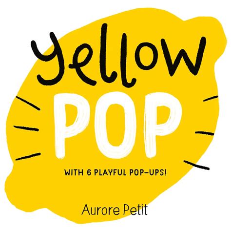 Yellow Pop (With 6 Playful Pop-Ups!): A Board Book (Color Pops) : Petit ...