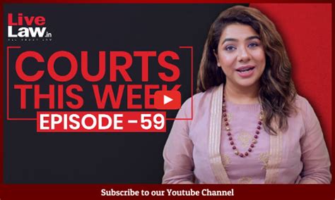 Courts This Week- A Weekly Round Of Important Legal Developments In The ...