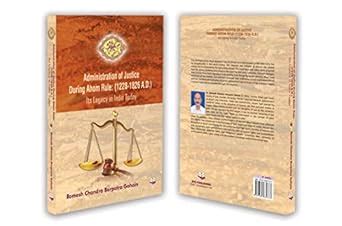 Administration of Justice During Ahom Rule: (1228-1826 A.D.) Its Legacy ...