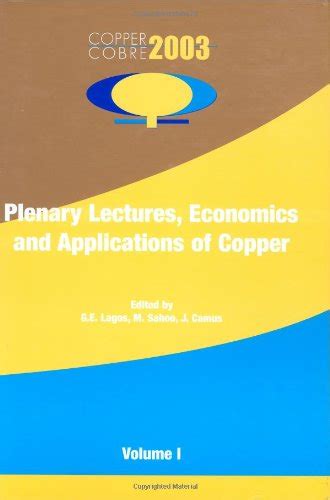 Buy Copper 2003: Volume I - Plenary Lectures, Economics and ...