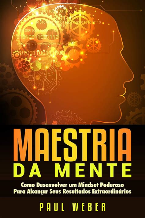 Maestria Da Mente: Como Desenvolver Um Mindset Poderoso Para Alcançar ...