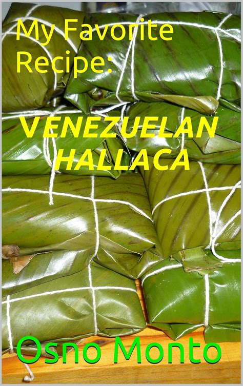 VENEZUELAN HALLACA: My Favorite Recipe eBook : Monto, Osno: Amazon.in ...