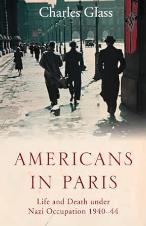 Americans in Paris: Life and Death under Nazi Occupation 1940–44 eBook ...
