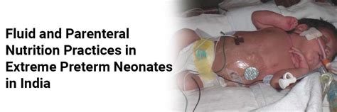 Fluid and Parenteral Nutrition Practices in Extreme Preterm Neonates in ...