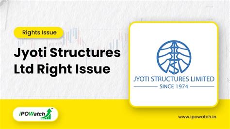Jyoti Structures Rights Issue 2025 Date, Price, Allotment, Ratio - IPO ...