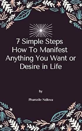 7 Simple Steps How To Manifest Anything You Want or Desire in Life ...