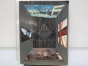 AutoCAD in 3 Dimensions : Ethier, Stephen J., Ethier, Christine A ...