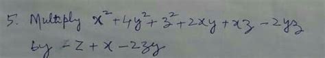 multiply X ^2+4y^2+z^2+2xy+xz-2yz by -z+x-2zy - Brainly.in