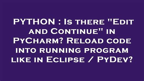 Image result for Force PyCharm to Reload