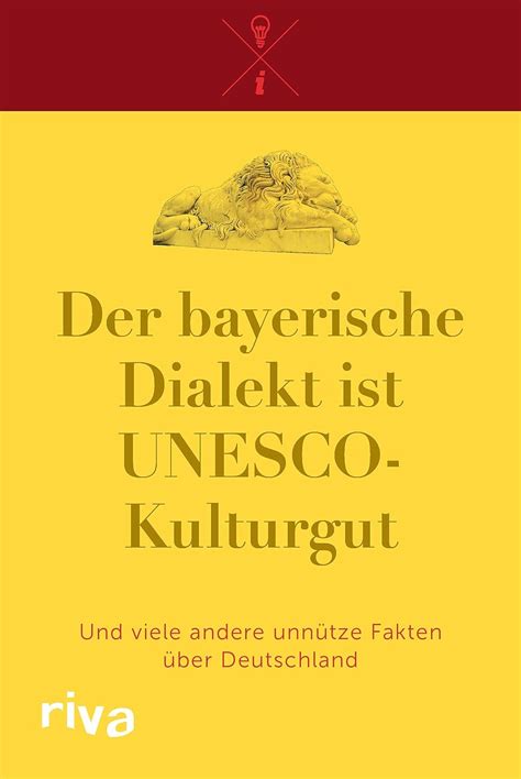 Der bayerische Dialekt ist UNESCO-Kulturgut: Und viele andere unnütze ...