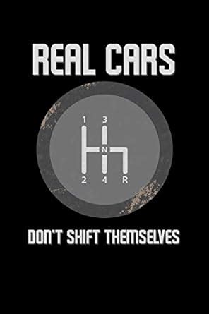 Real Cars Don't Shift Themselves: 6x9 120 pages quad ruled - Your ...