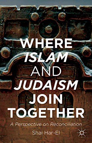 Where Islam and Judaism Join Together: A Perspective on Reconciliation ...