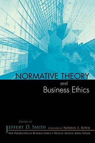 Normative Theory and Business Ethics (New Perspectives in Business ...
