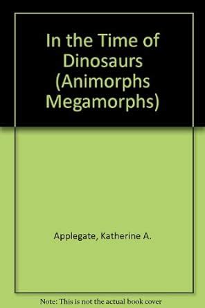 Buy In the Time of Dinosaurs (Animorphs Megamorphs Number 2) Book ...