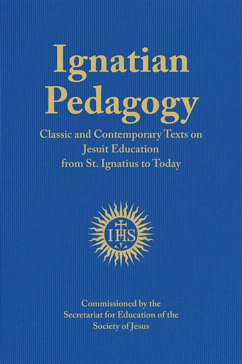 Ignatian Pedagogy: Classic and Contemporary Texts on Jesuit Education ...