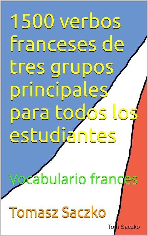 1500 verbos franceses de tres grupos principales para todos los ...