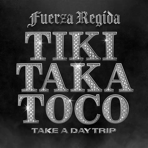 ‎Tiki Taka Toco - Single - Album by Fuerza Regida & Take A Daytrip ...