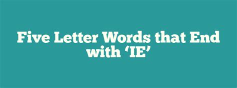 170+ 5 Letter words Ending in 'IE'