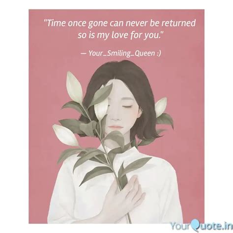 "Time once gone can never... | Quotes & Writings by Smiling Queen ...