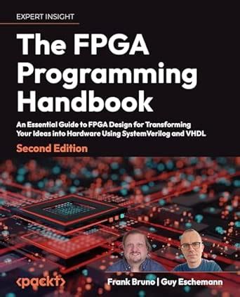 The FPGA Programming Handbook: An essential guide to FPGA design for ...