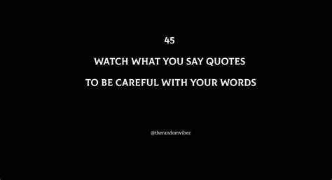 Watch What You Say Quotes To Be Careful With Your Words