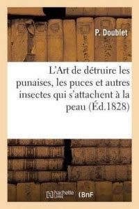 L'Art de Detruire Les Punaises, Les Puces Et Autres Insectes Qui s ...