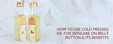 Nourish from Within: The Power of Cold-Pressed Oils for Belly Button S ...