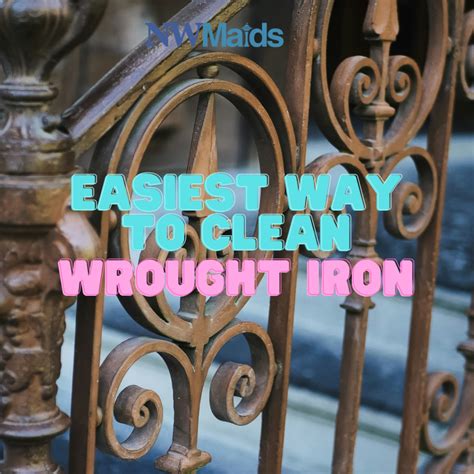 Easiest Way to Clean Wrought Iron | NW Maids