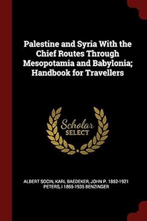 Buy Palestine and Syria with the Chief Routes Through Mesopotamia and ...